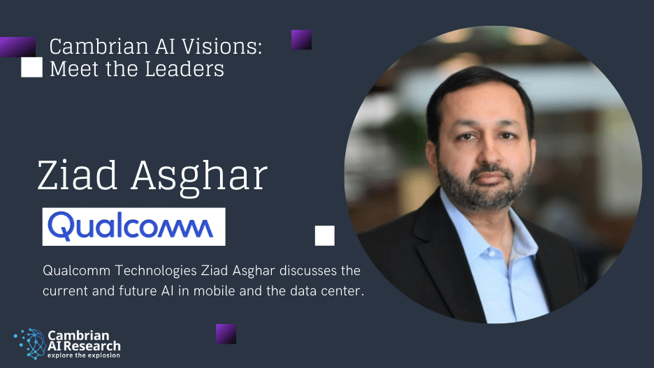 Interview with Ziad Asghar, Qualcomm Technologies Inc. VP of Product Management