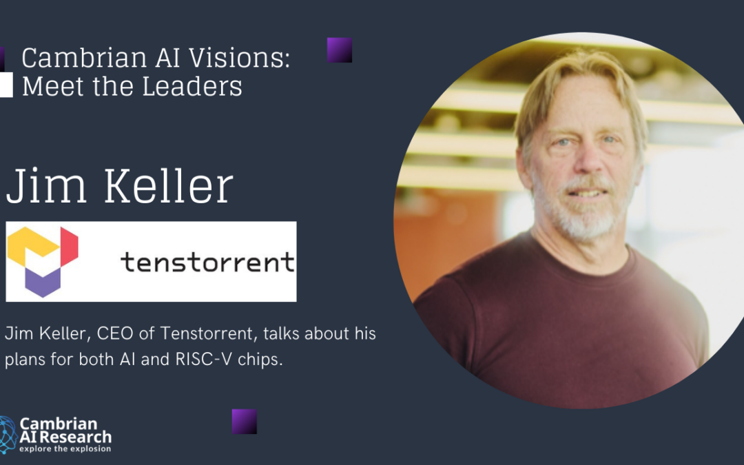 Jim Keller, CEO of Tenstorrent, on his plans for AI and RISC-V chips