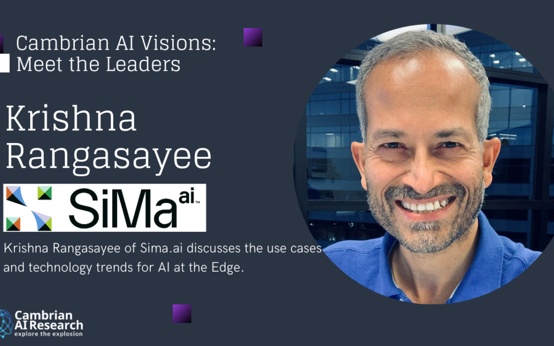 Krishna Rangasayee of Sima.ai on the Use Cases and Technology Trends for AI at the Edge.